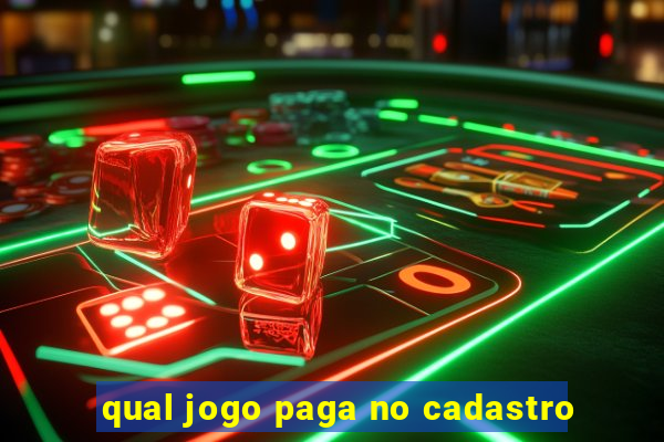 qual jogo paga no cadastro